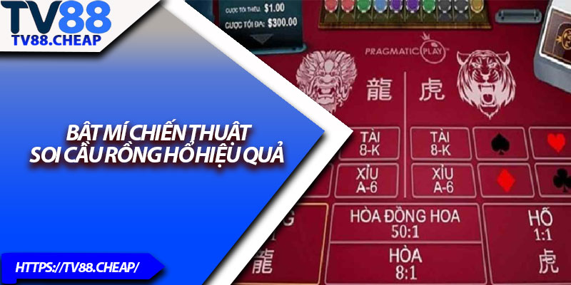 Rồng Hổ TV88 – Siêu Phẩm Cược Đỉnh Cao 2025 4 Bật mí chiến thuật soi cầu rồng hổ hiệu quả