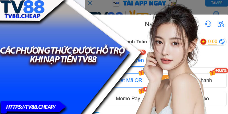 Nạp Tiền TV88 – Thanh Toán An Toàn, Nhận Tiền Siêu Tốc 3 Các phương thức được hỗ trợ khi nạp tiền TV88