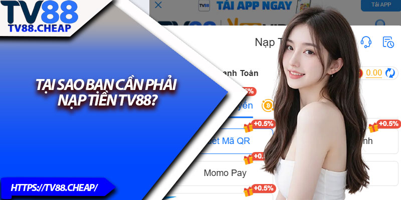 Nạp Tiền TV88 – Thanh Toán An Toàn, Nhận Tiền Siêu Tốc 2 Tại sao bạn cần phải nạp tiền TV88?